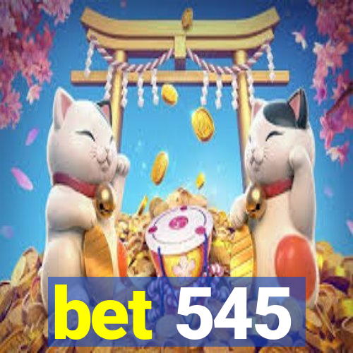 bet 545